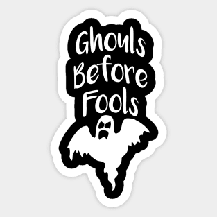 Ghouls Before Fools Sticker